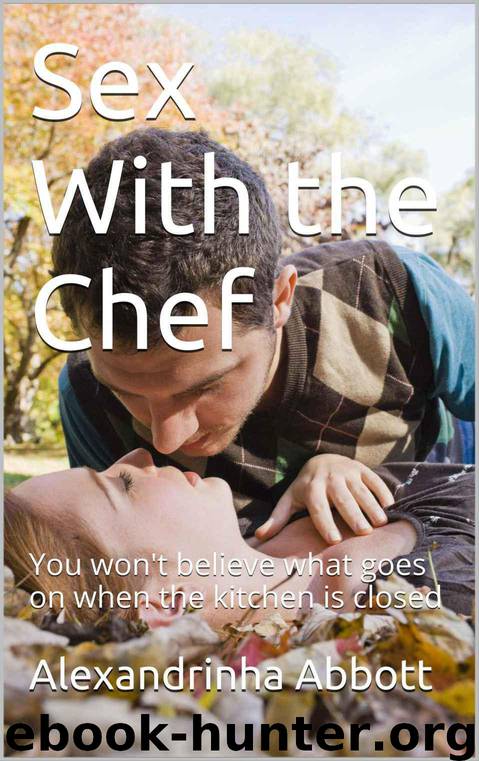 Sex With the Chef (Erotica) by Abbott Alexandrinha