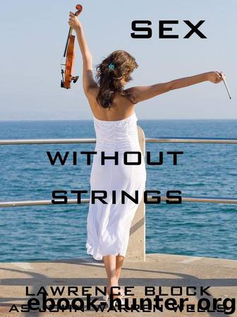 Sex Without Strings: A Handbook for Consenting Adults (John Warren Wells on Sexual Behavior) by Block Lawrence & Wells as John Warren
