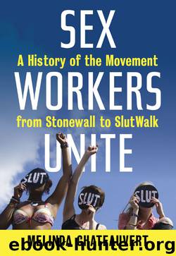 Sex Workers Unite: A History of the Movement From Stonewall to SlutWalk by Melinda Chateauvert