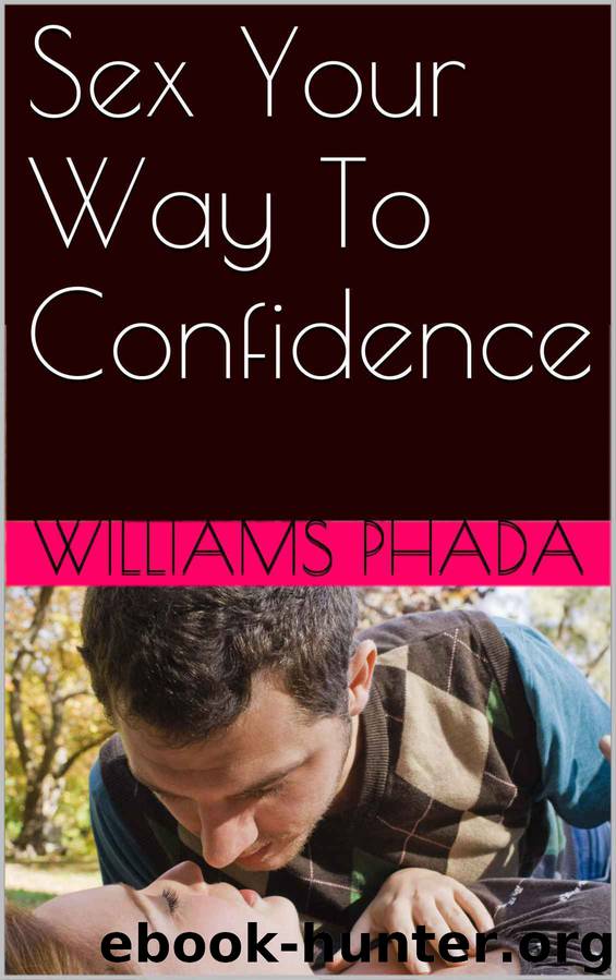 Sex Your Way To Confidence by Williams Phada