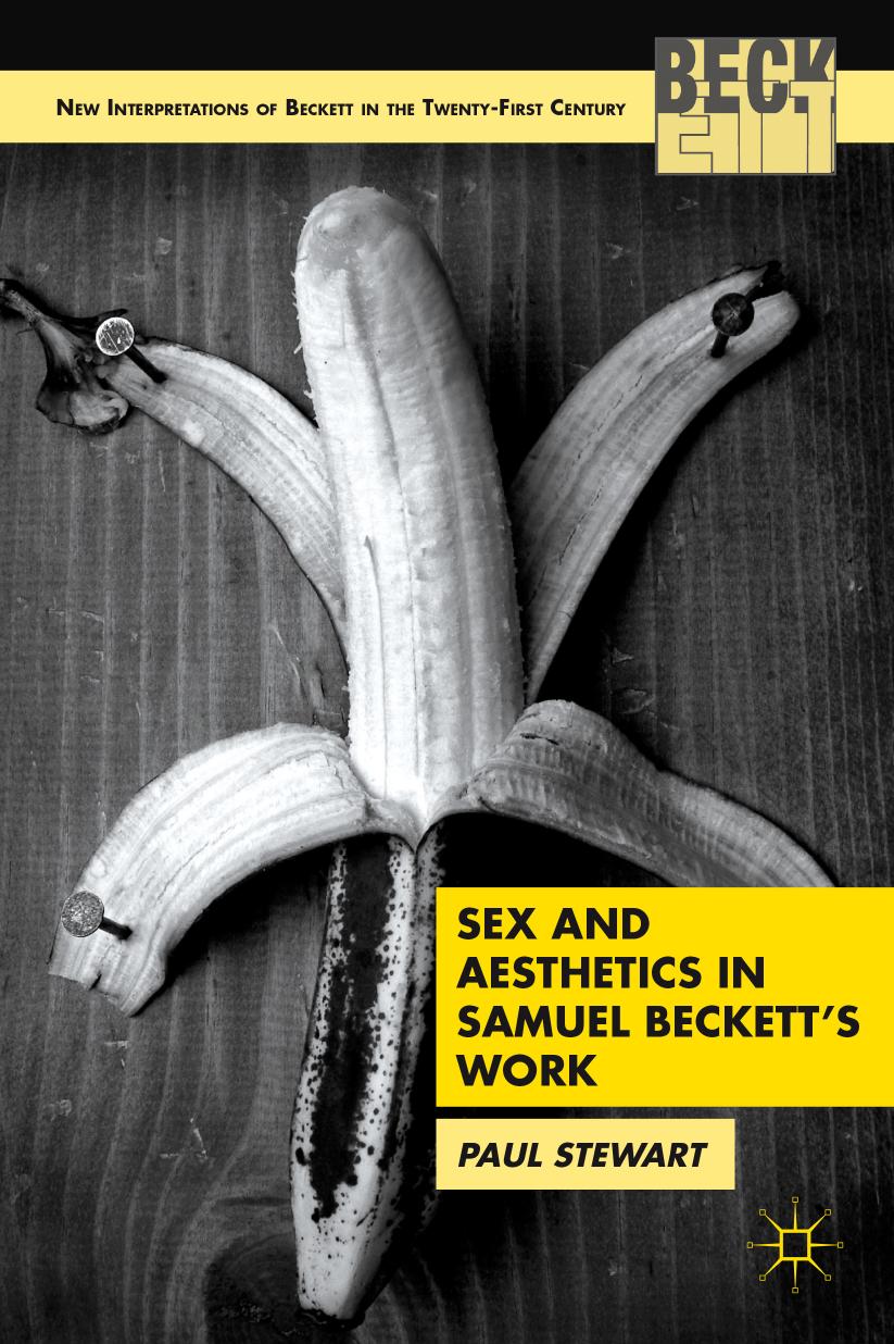 Sex and Aesthetics in Samuel Beckett's Work by Paul Stewart