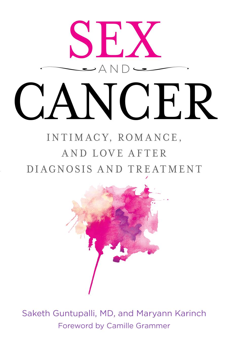 Sex and Cancer : Intimacy, Romance, and Love After Diagnosis and Treatment by Unknow