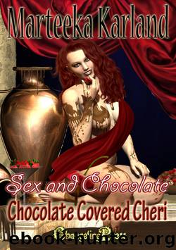 Sex and Chocolate Chocolate Covered Cheri by Marteeka Karland