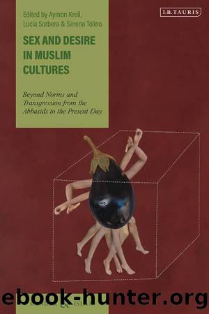 Sex and Desire in Muslim Cultures by Aymon Kreil Lucia Sorbera Serena Tolino