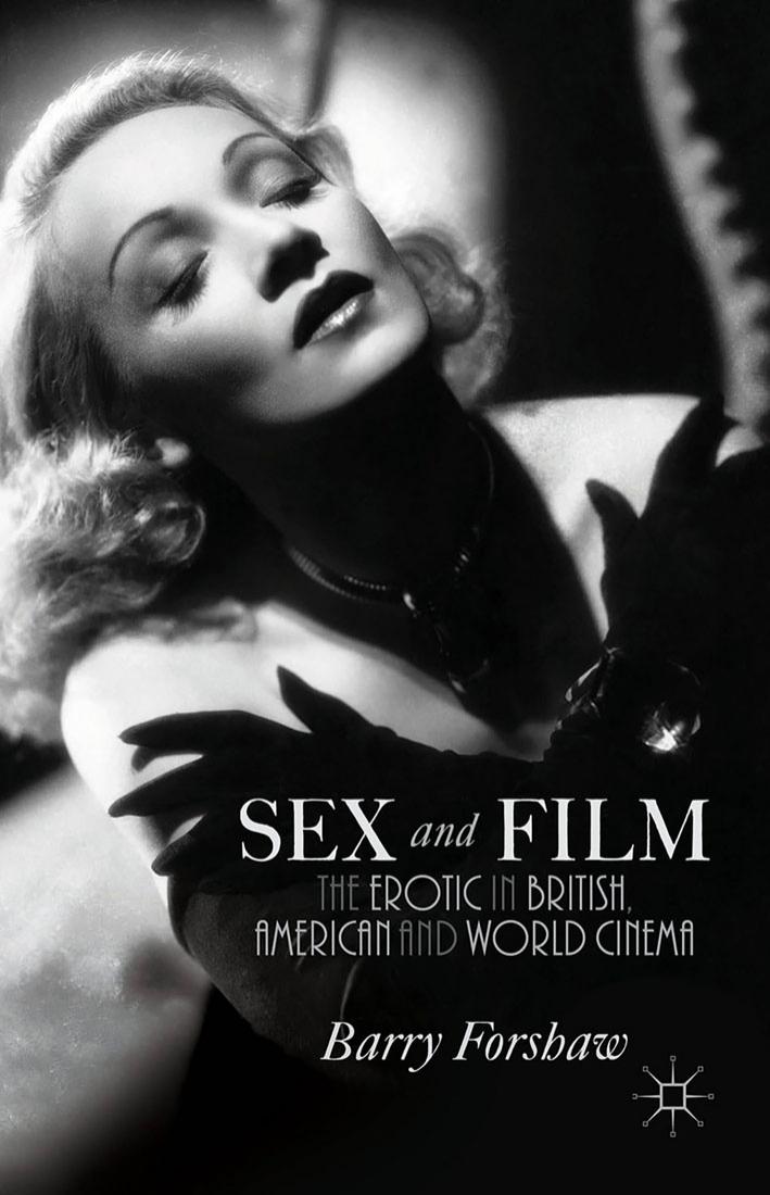 Sex and Film: The Erotic in British, American and World Cinema (Repost) by Barry Forshaw