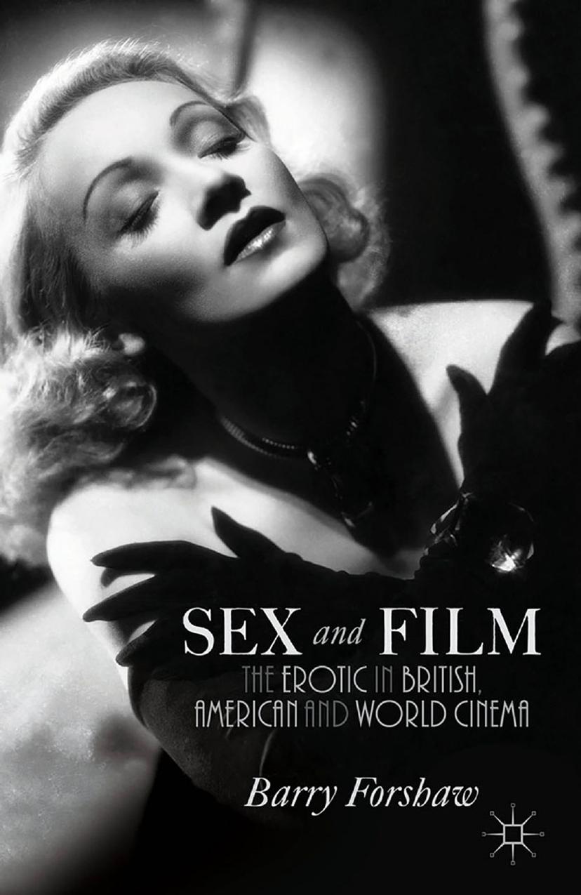 Sex and Film: The Erotic in British, American and World Cinema by Barry Forshaw (auth.)