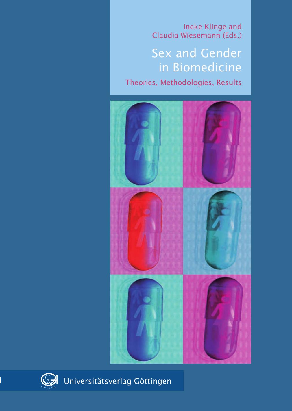 Sex and Gender in Biomedicine: Theories, Methodologies, Results by Ineke Klinge Claudia Wiesemann