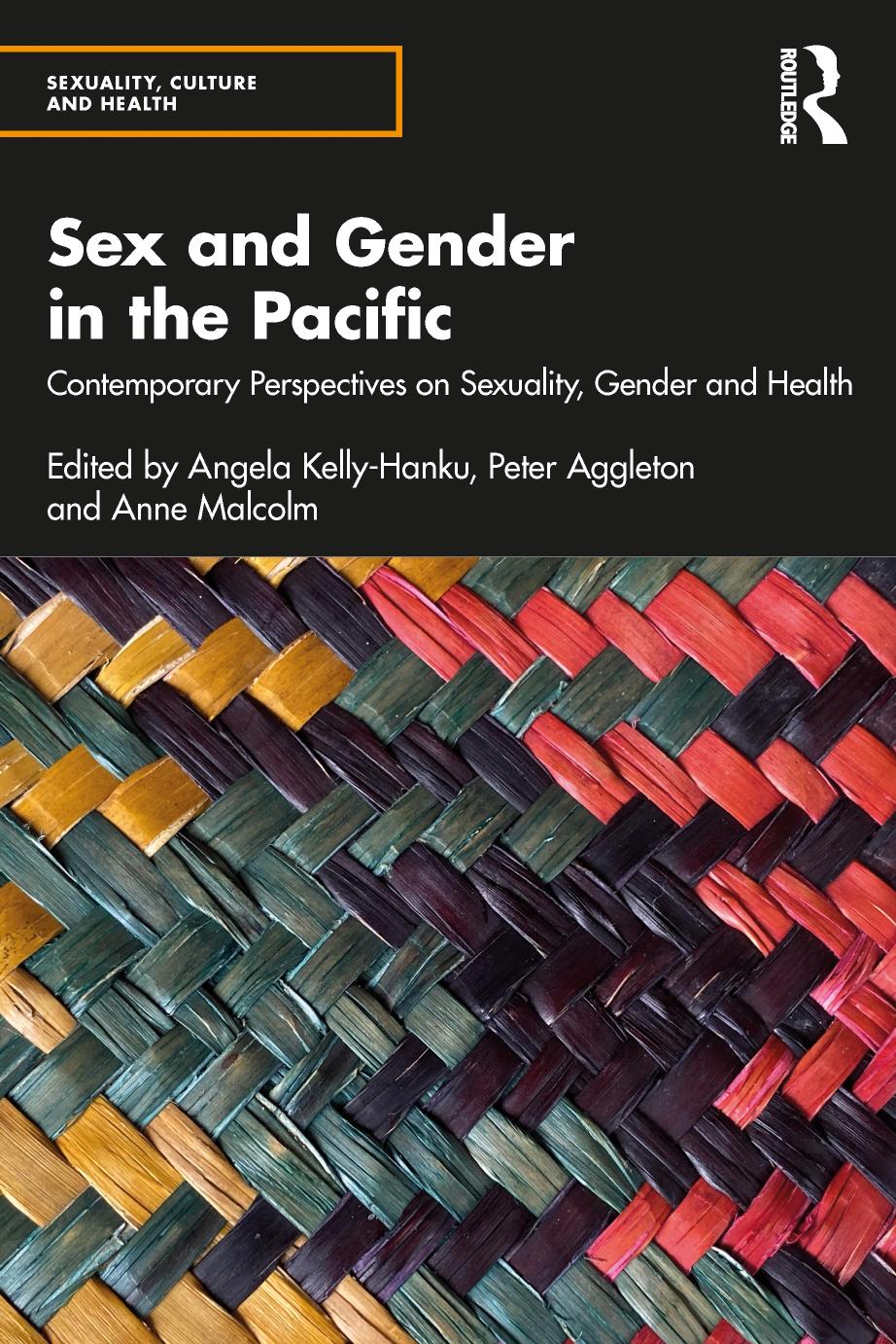 Sex and Gender in the Pacific: Contemporary Perspectives on Sexuality, Gender and Health by Angela Kelly-Hanku Peter Aggleton Anne Malcolm