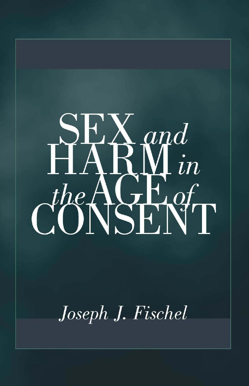 Sex and Harm in the Age of Consent by Joseph J. Fischel
