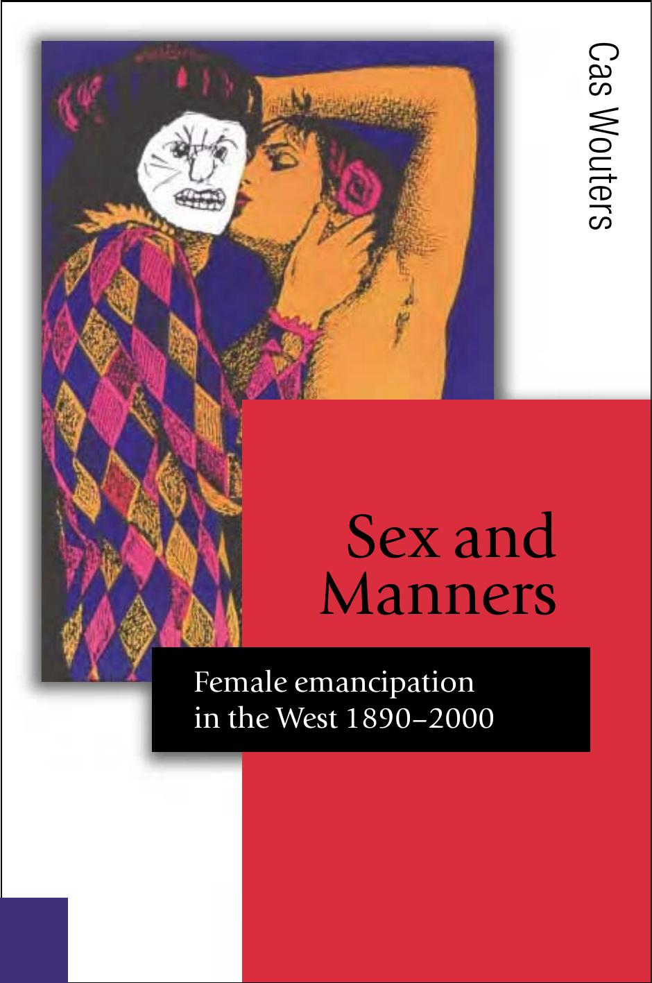 Sex and Manners: Female Emancipation in the West 1890 - 2000 by Dr Cas Wouters