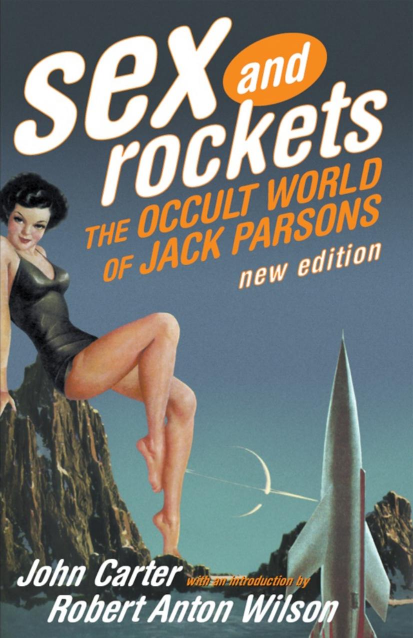 Sex and Rockets The Occult World of Jack Parsons by John Carter