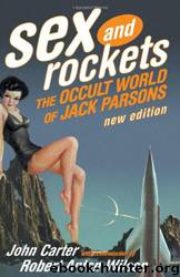 Sex and Rockets: The Occult World of Jack Parsons by John Carter