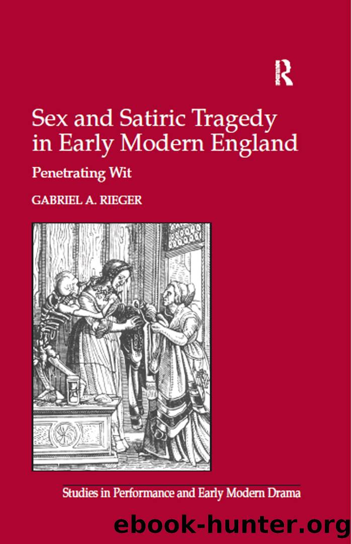 Sex and Satiric Tragedy in Early Modern England by Rieger Gabriel A.; Ostovich Dr. Helen ;