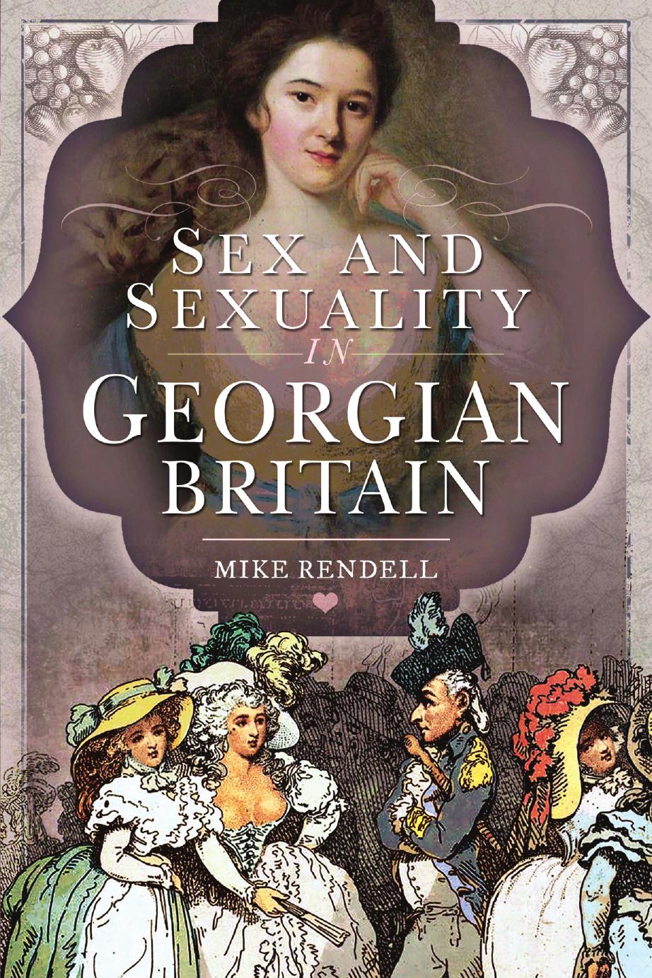 Sex and Sexuality in Georgian Britain by Mike Rendell