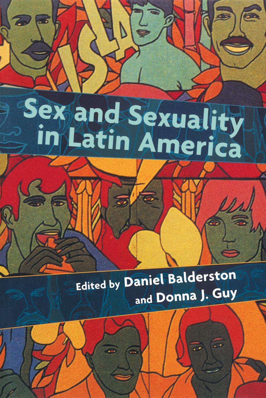 Sex and Sexuality in Latin America: An Interdisciplinary Reader by Unknow