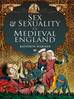 Sex and Sexuality in Medieval England by Kathryn Warner