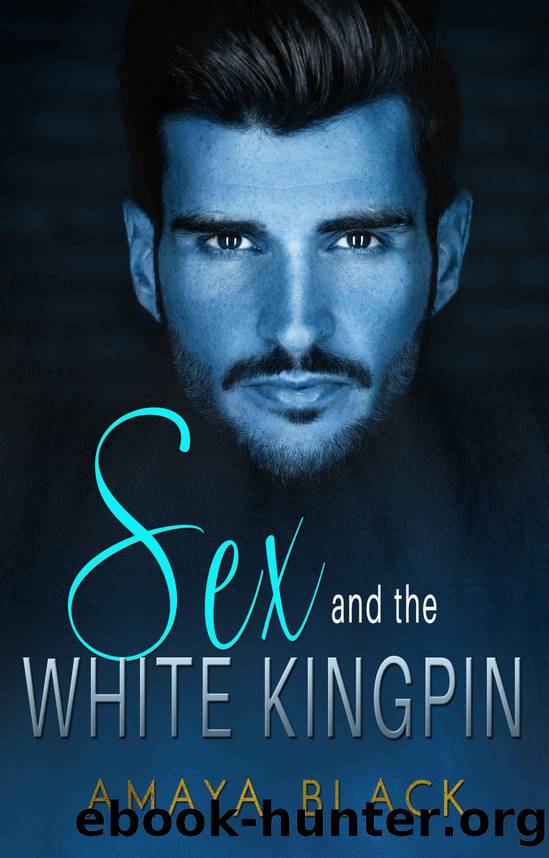 Sex and The White Kingpin: A BWWM Romance (Kingpins of Charlotte Book 1) by Amaya Black