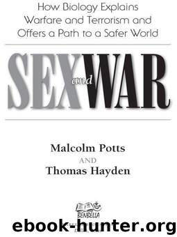 Sex and War: How Biology Explains Warfare and Terrorism and Offers a Path to a Safer World by Malcolm Potts
