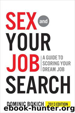 Sex and Your Job Search 2013: A Guide to Scoring Your Dream Job by Bokich Dominic