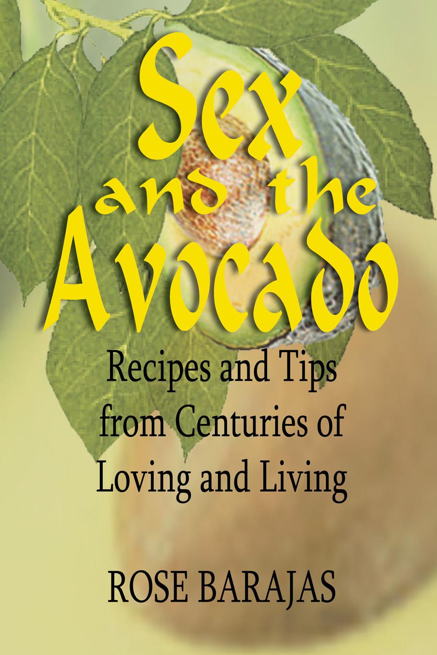 Sex and the Avocado by Rose Barajas