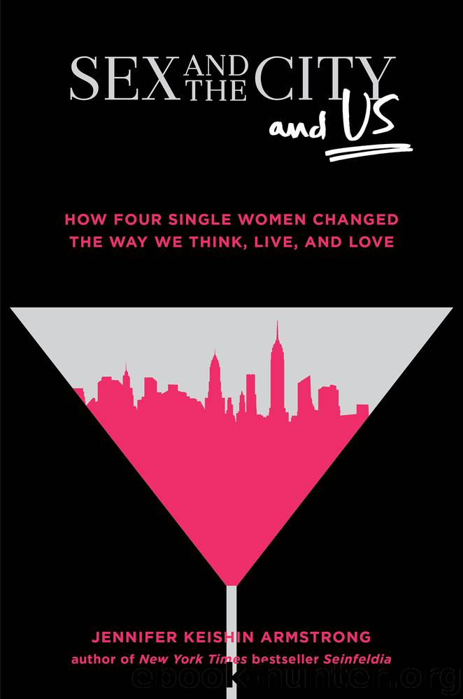 Sex and the City and Us by Jennifer Keishin Armstrong