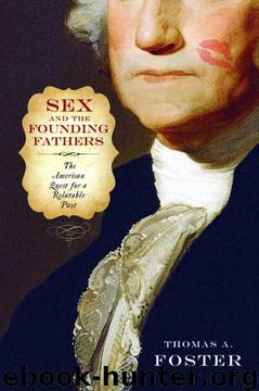 Sex and the Founding Fathers: The American Quest for a Relatable Past (Sexuality Studies) by Thomas A. Foster