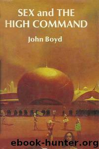 Sex and the High Command by John Boyd