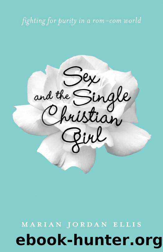 Sex and the Single Christian Girl by Marian Jordan Ellis