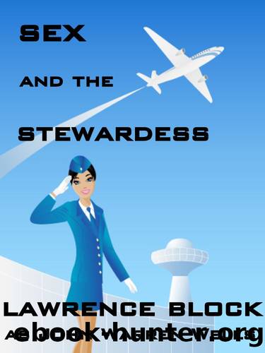 Sex and the Stewardess by Lawrence Block & John Warren Wells