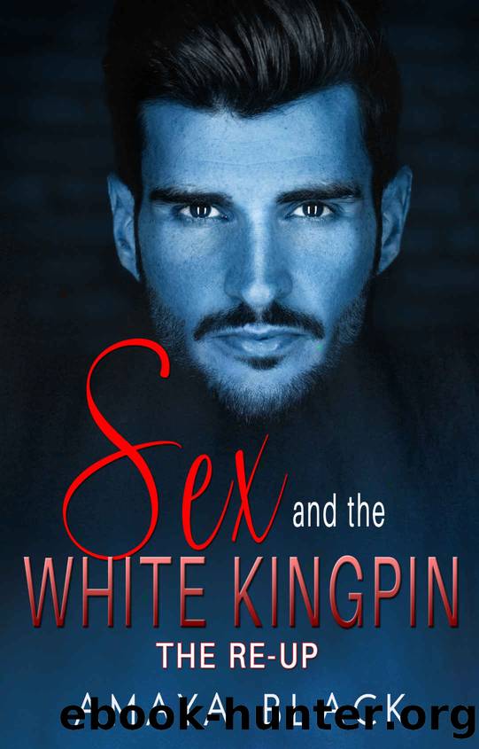 Sex and the White Kingpin: The-Re Up (Kingpins of Charlotte Book 2) by Amaya Black