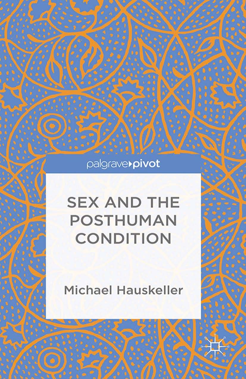 Sex and the posthuman condition by Hauskeller Michael