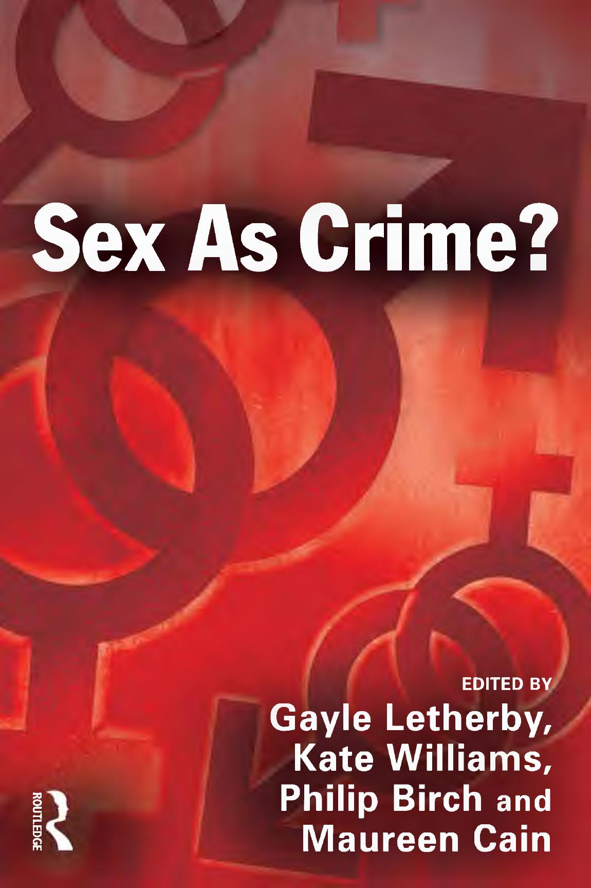 Sex as Crime? by Birch Philip; Cain Maureen E.; Letherby Gayle; Williams Kate