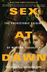 Sex at Dawn: The Prehistoric Origins of Modern Sexuality by Christopher Ryan & Cacilda Jethå