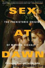 Sex at Dawn: The Prehistoric Origins of Modern Sexuality by Ryan Christopher