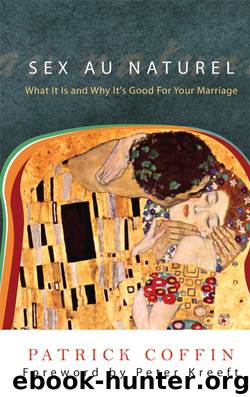 Sex au Naturel: What It Is and Why It's Good for Your Marriage by Patrick Coffin