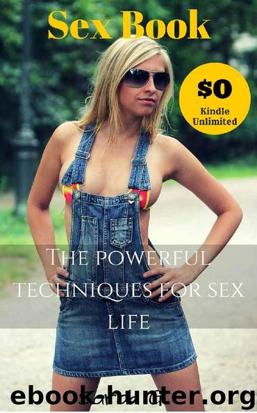 Sex book: The powerful techniques for sex life ( Romance, new relationship, new couples, Sex guide, sex advice, sex tips, new couples book and for new relationship book 2016) by Sarah G