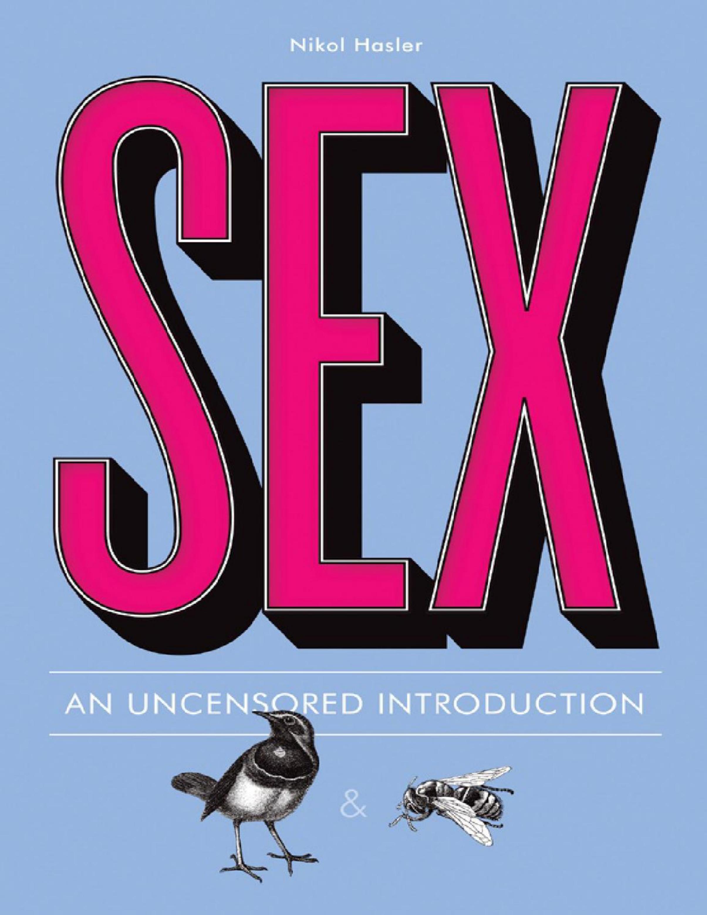 Sex by An Uncensored Introduction By Nikol Hasler