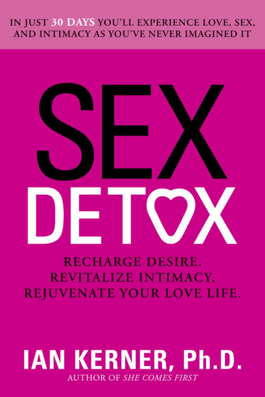 Sex detox: recharge desire, revitalize intimacy, rejuvenate your love life by Ian Kerner