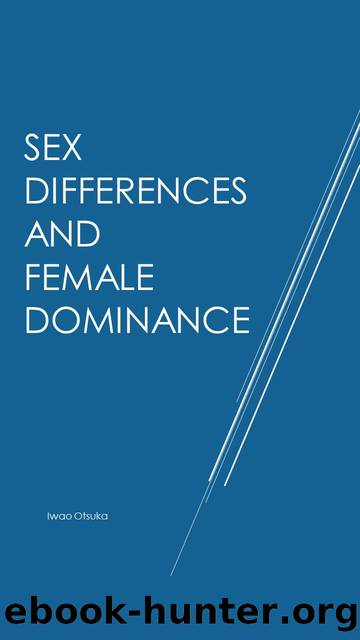 Sex differences and female dominance by Iwao Otsuka