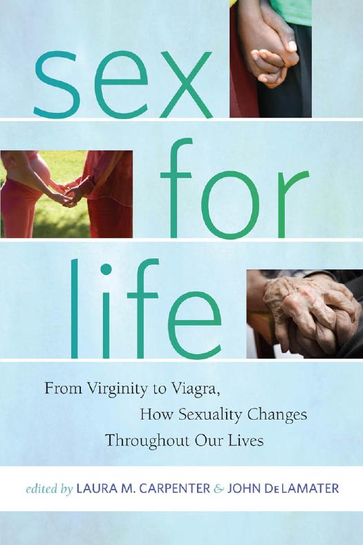 Sex for Life: From Virginity to Viagra, How Sexuality Changes Throughout Our Lives by Laura M. Carpenter (ed.) John DeLamater (ed.)