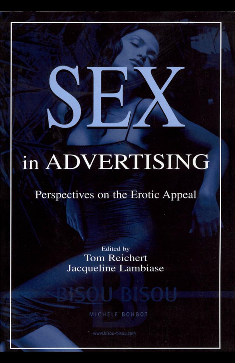 Sex in Advertising: Perspectives on the Erotic Appeal by Tom Reichert Jacqueline Lambiase