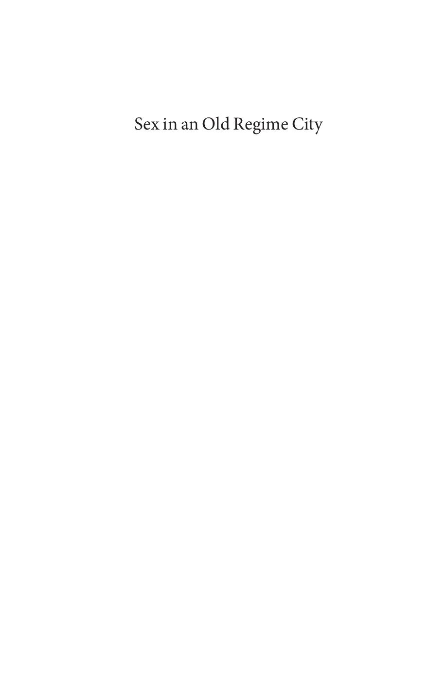 Sex in an Old Regime City: Young Workers and Intimacy in France, 1660-1789 by Julie Hardwick