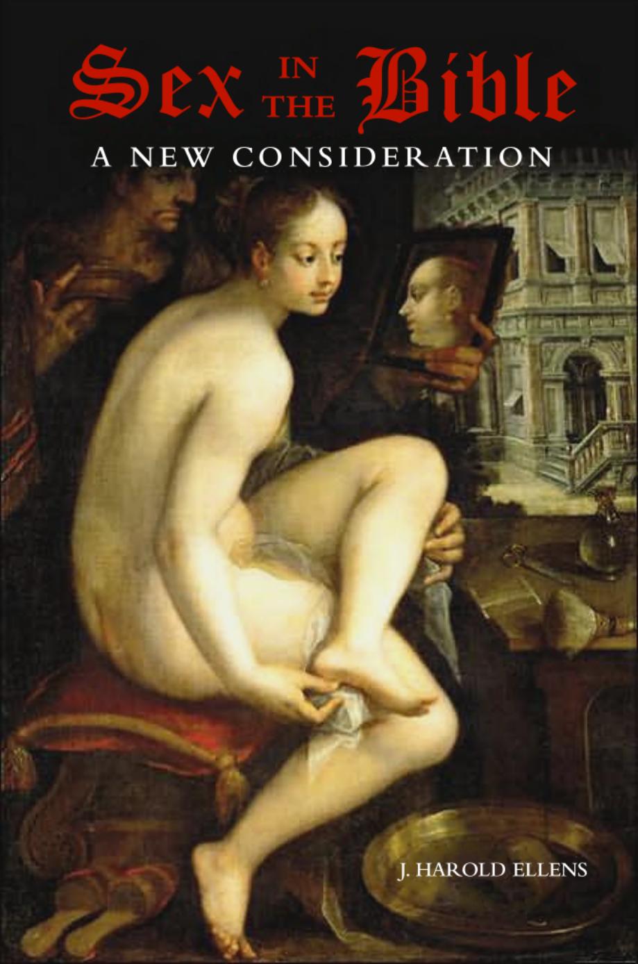 Sex in the Bible: A New Consideration by J. Harold Ellens