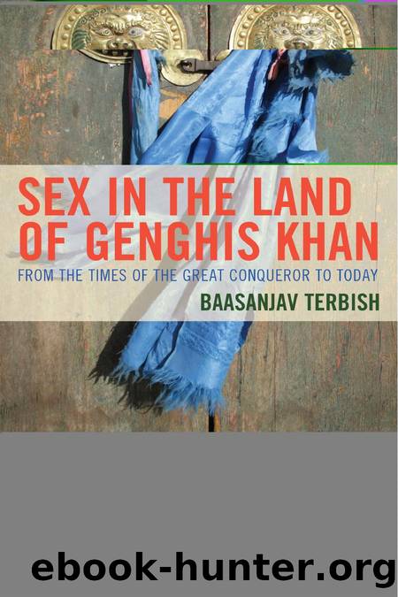 Sex in the Land of Genghis Khan: From the Times of the Great Conqueror to Today by Terbish Baasanjav