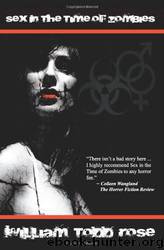 Sex in the Time of Zombies by William Rose