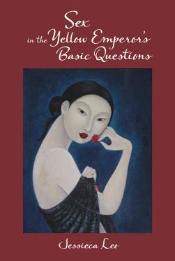 Sex in the Yellow Emperor's basic questions: sex, longevity, and medicine in early China by Jessieca Leo