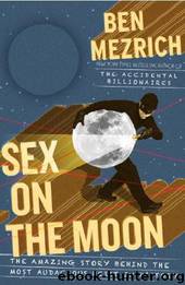 Sex on the Moon: The Amazing Story Behind the Most Audacious Heist in History by Ben Mezrich
