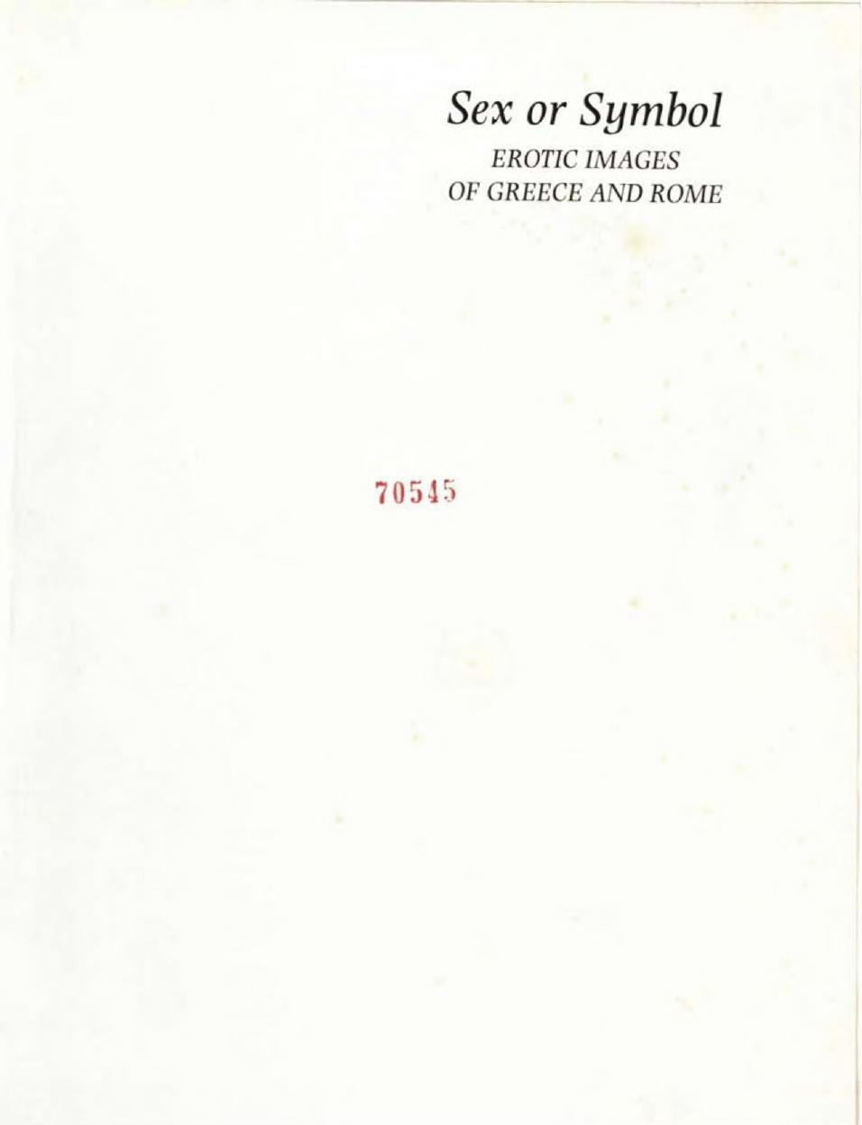 Sex or Symbol : Erotic Images of Greece and Rome by Catherine Johns