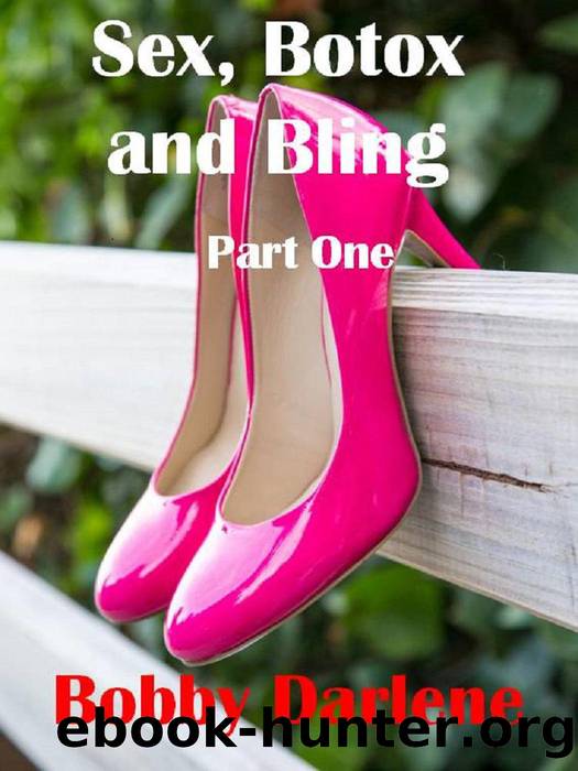 Sex, Botox and Bling by Bobby Darlene