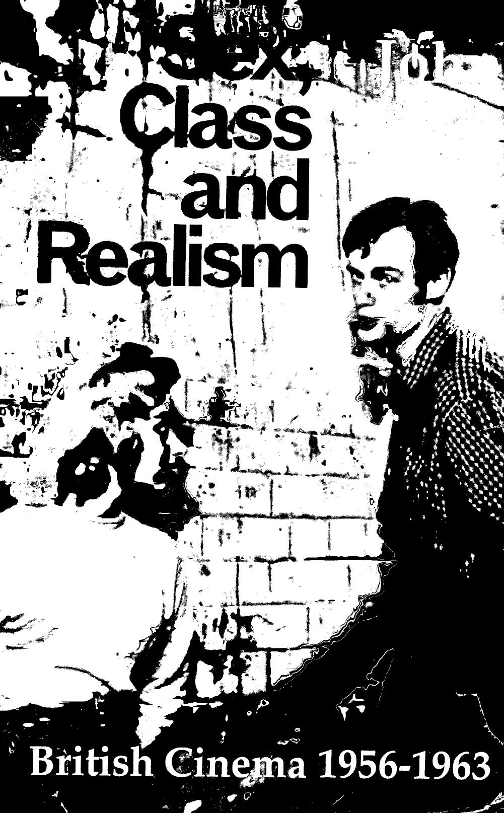 Sex, Class and Realism: British Cinema, 1956-63 by John Hill